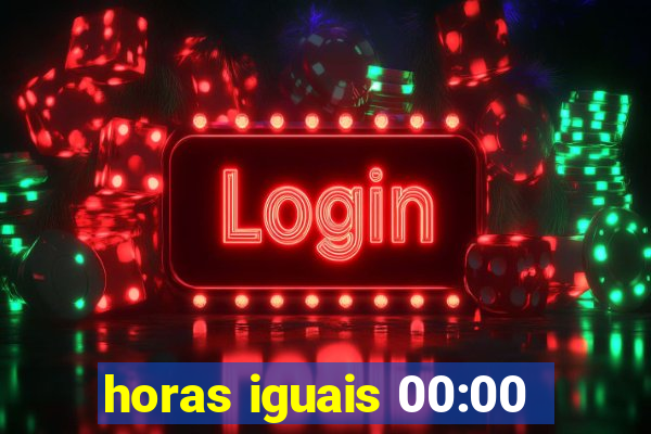 horas iguais 00:00