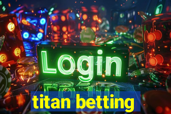 titan betting