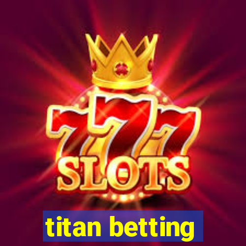 titan betting