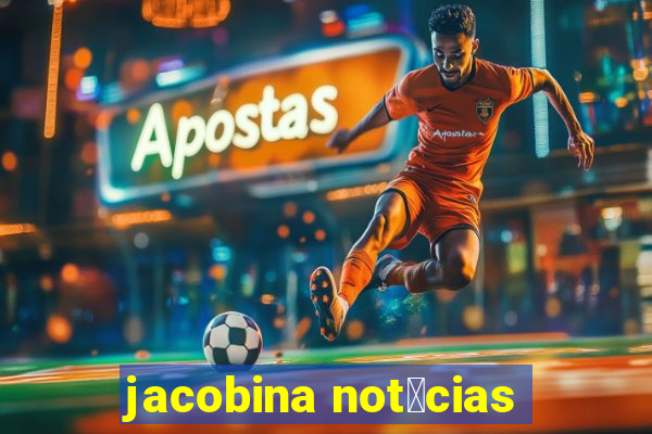 jacobina not铆cias