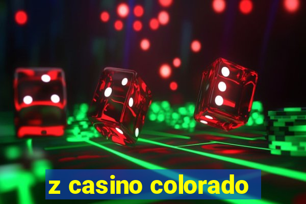 z casino colorado