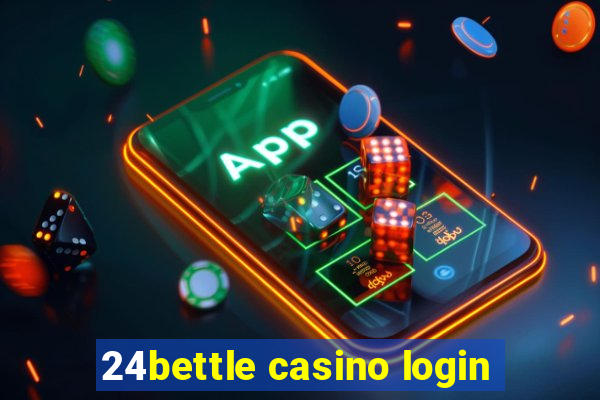 24bettle casino login