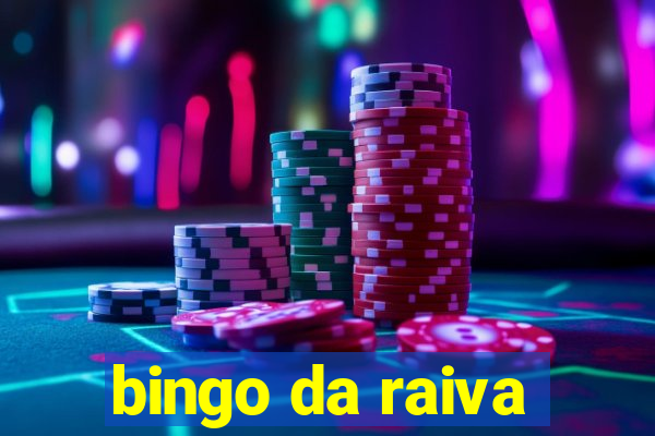 bingo da raiva