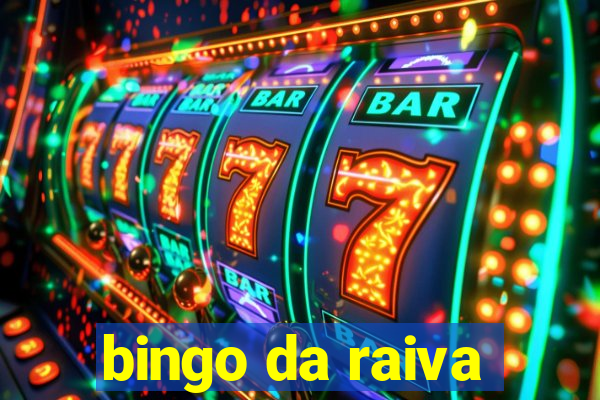 bingo da raiva