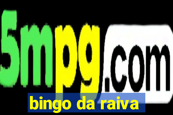 bingo da raiva