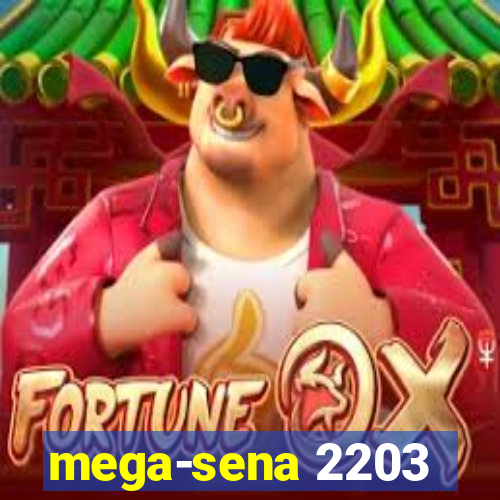 mega-sena 2203