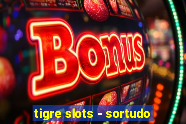 tigre slots - sortudo