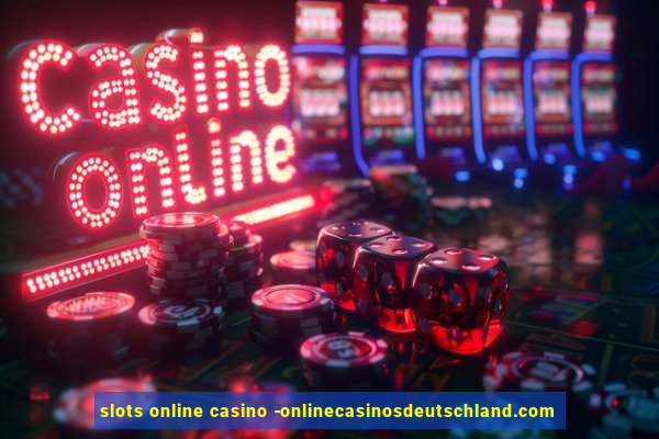 slots online casino -onlinecasinosdeutschland.com