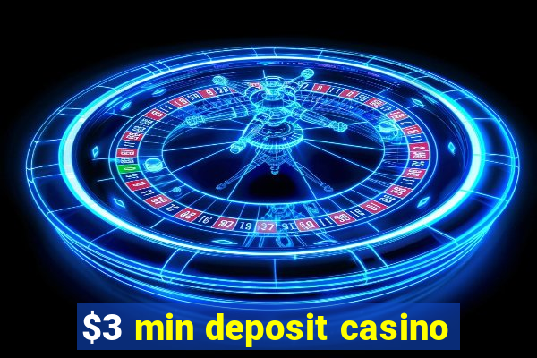 $3 min deposit casino