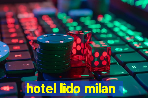 hotel lido milan