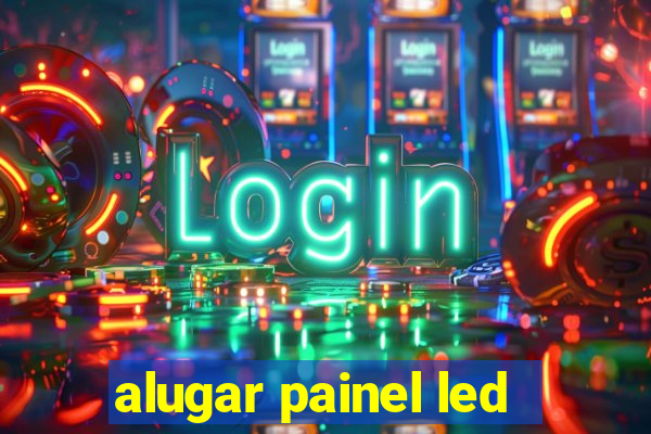 alugar painel led