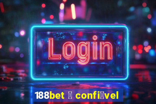 188bet 茅 confi谩vel