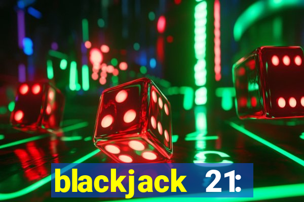 blackjack 21: online casino