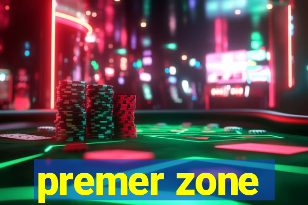 premer zone