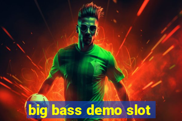 big bass demo slot