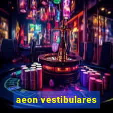 aeon vestibulares