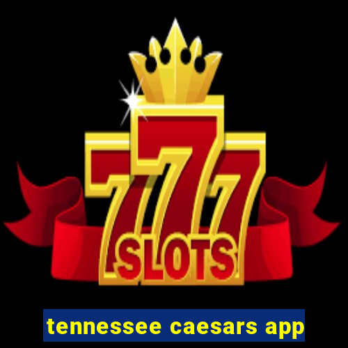 tennessee caesars app