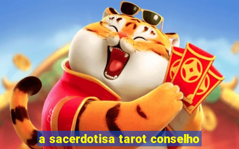 a sacerdotisa tarot conselho