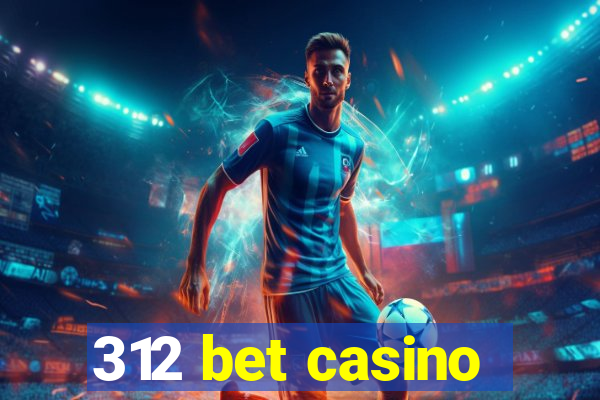 312 bet casino