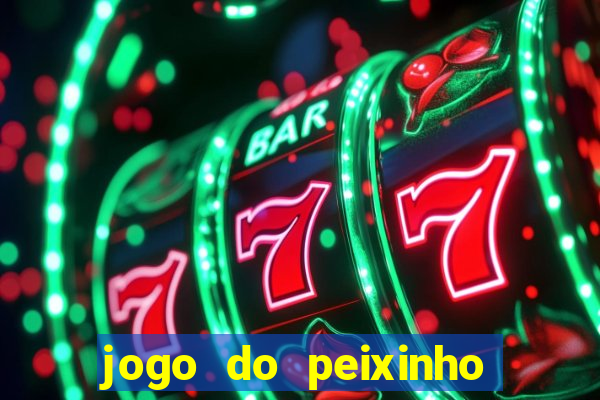 jogo do peixinho que da dinheiro