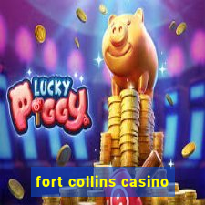 fort collins casino