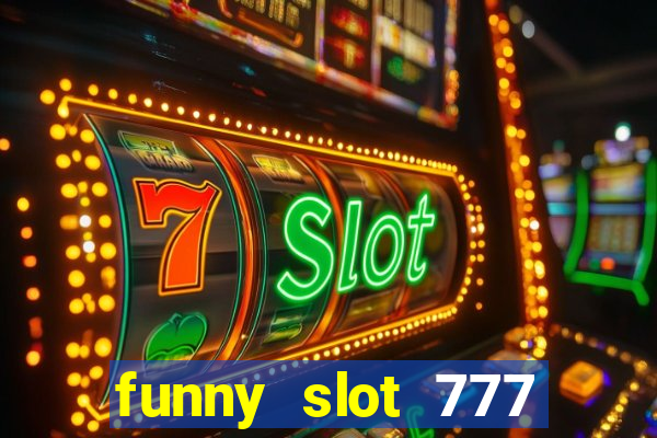 funny slot 777 machine jili