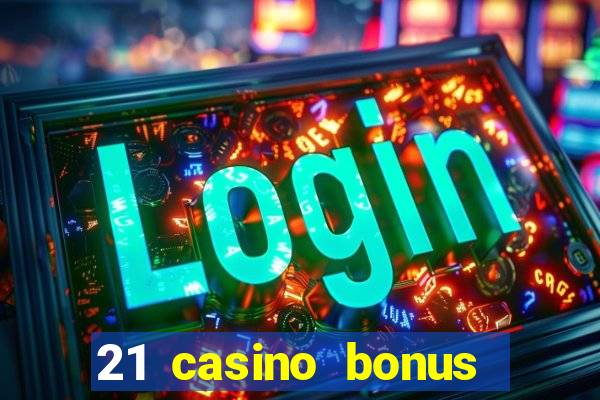 21 casino bonus ohne einzahlung