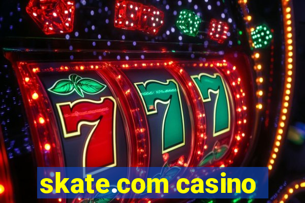 skate.com casino