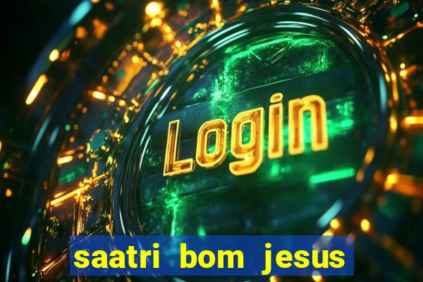 saatri bom jesus da lapa