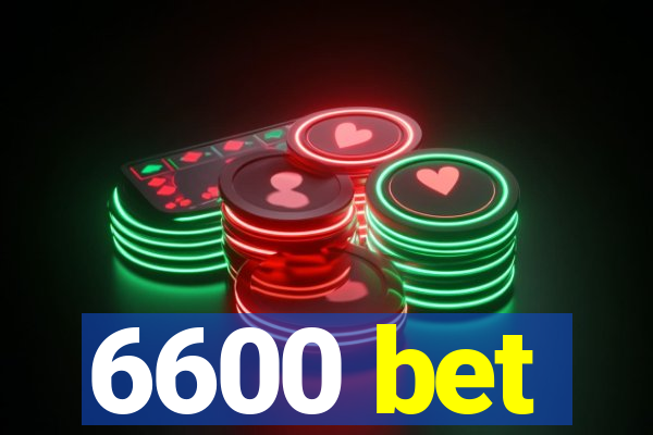 6600 bet