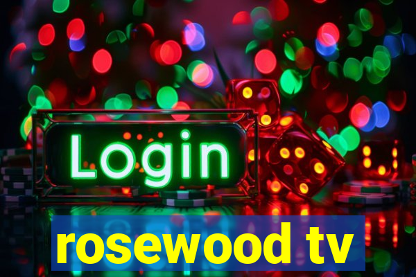 rosewood tv