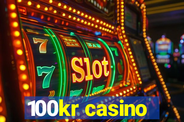 100kr casino