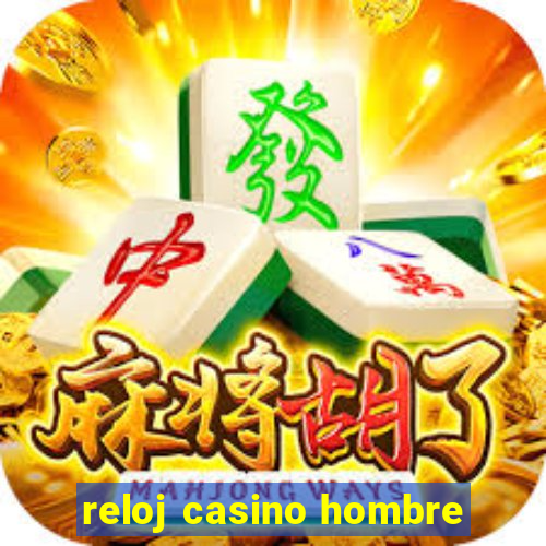 reloj casino hombre