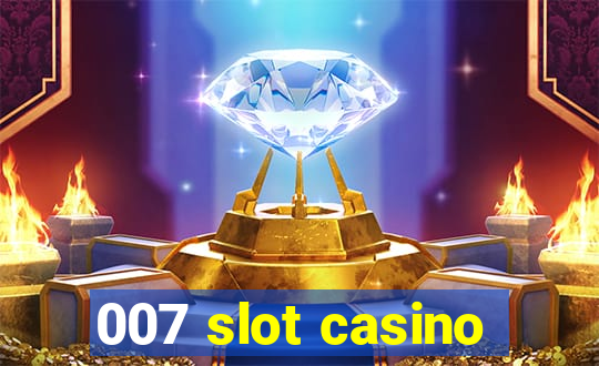 007 slot casino