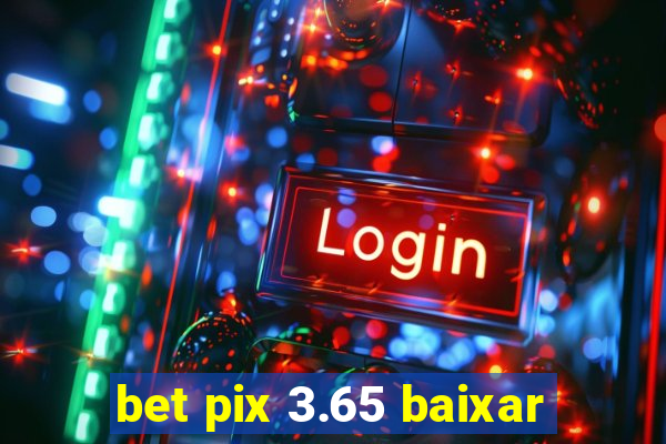 bet pix 3.65 baixar