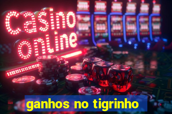 ganhos no tigrinho