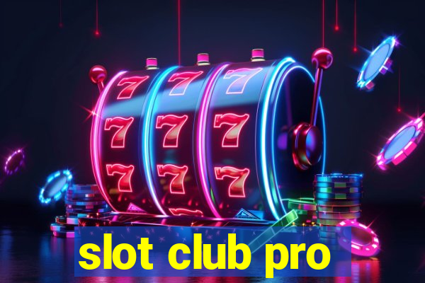 slot club pro