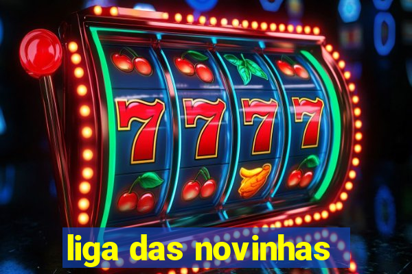 liga das novinhas