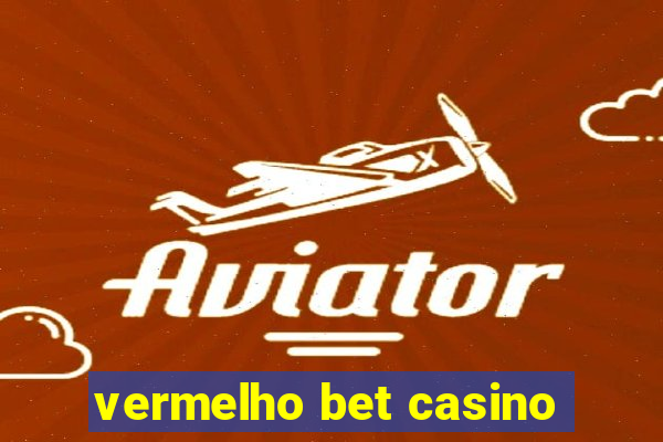 vermelho bet casino