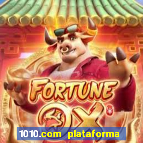 1010.com plataforma de jogos