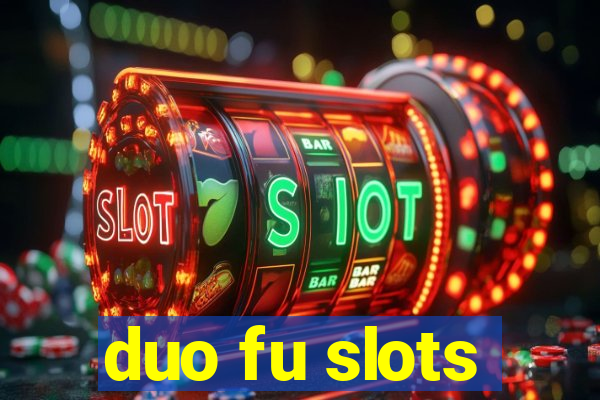 duo fu slots