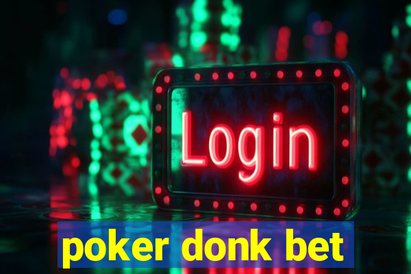 poker donk bet