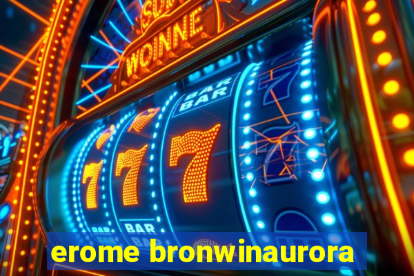 erome bronwinaurora