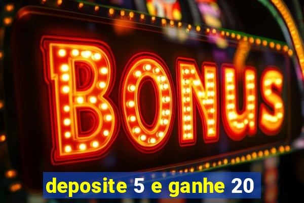 deposite 5 e ganhe 20