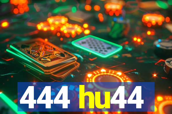 444 hu44