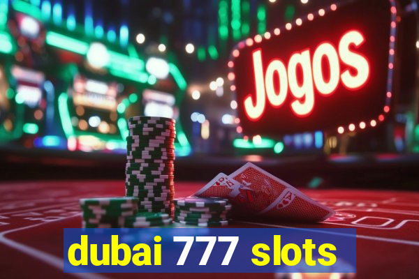 dubai 777 slots