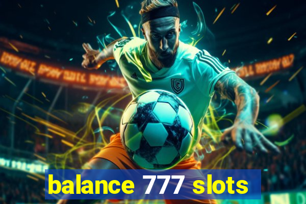 balance 777 slots