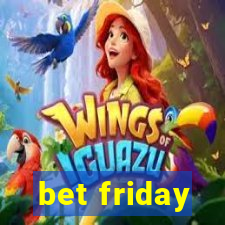 bet friday