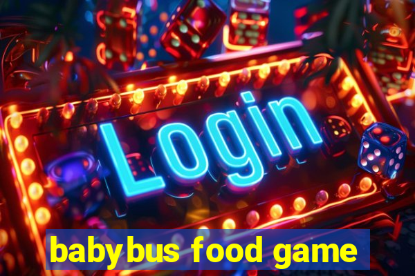 babybus food game