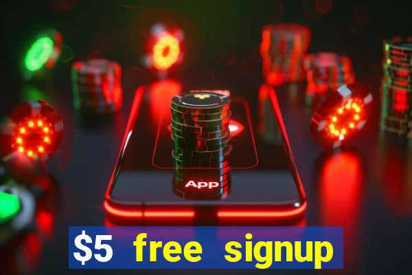 $5 free signup bonus casino